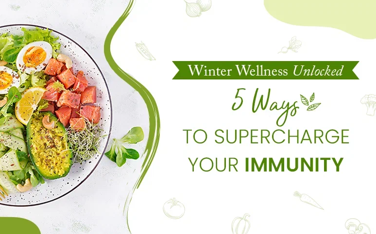 Winter Wellness Unlocked: How to Supercharge Your Immunity?