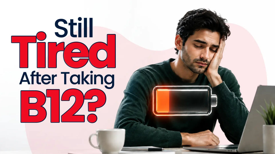Why Am I Tired Even After Taking Vitamin B12? Here's What Your Body May Be Trying to Tell You